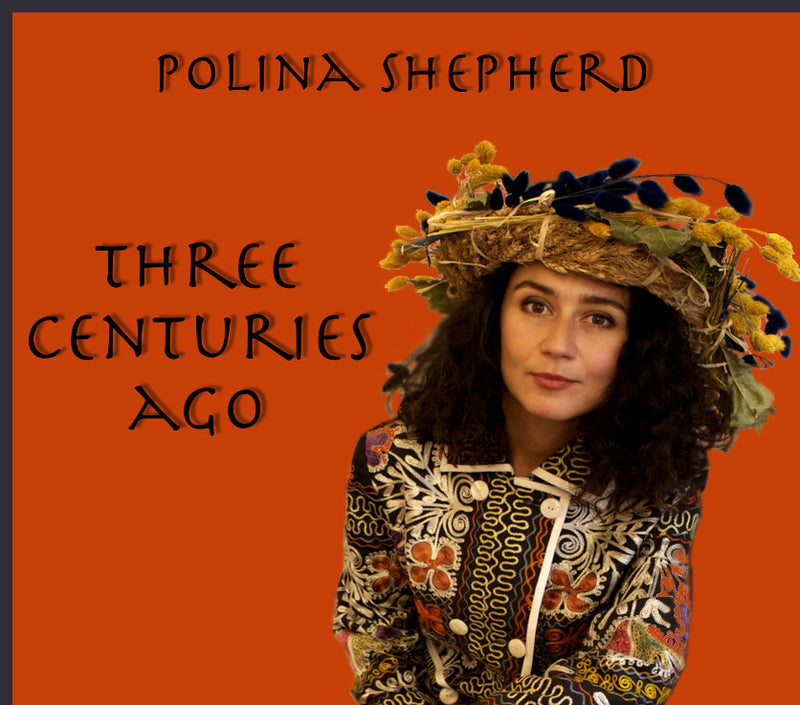 Polina Shepherd: Three Centuries Ago, Audio CD