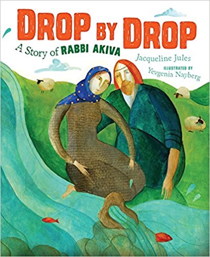 Drop by Drop: A Story of Rabbi Akiva by Jacqueline Jules