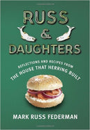 Russ & Daughters: Reflections and Recipes from the House That Herring Built by Mark Russ Federman