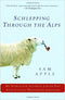 Schlepping Through the Alps: My Search for Austria's Jewish Past with Its Last Wandering Shepherd by Sam Apple