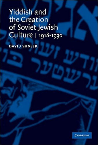Yiddish and the Creation of Soviet Jewish Culture by David Shneer