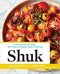Shuk: From Market to Table the Heart of Israeli Home Cooking by Einat Admony and Janna Gur