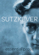 Sutzkever Essential Prose, by Avrom Sutzkever. Translated by Zackary Sholem Berger