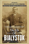 Tales of Bialystok: A Jewish Journey from Czarist Russia to America by Charles Zachariah Goldberg