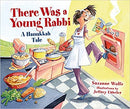 There Was a Young Rabbi: A Hanukkah Tale by Suzanne Wolfe