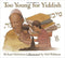 Too Young for Yiddish by Richard Michelson