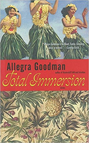 Total Immersion: Stories by Allegra Goodman