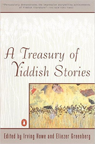 A Treasury of Yiddish Stories by Irving Howe and Eliezer Greenberg