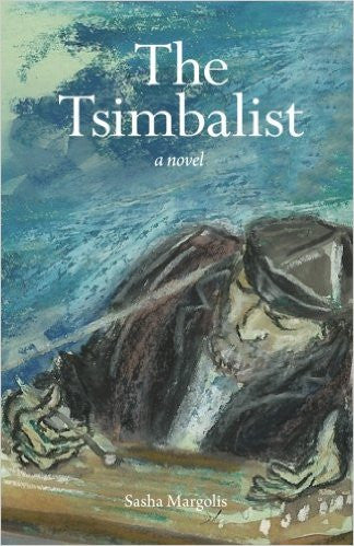 The Tsimbalist: a novel by Sasha Margolis