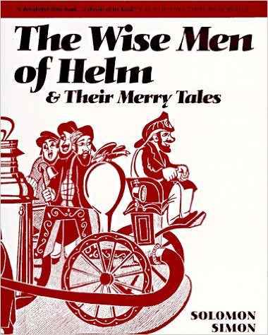 The Wise Men of Helm & Their Merry Tales by Solomon Simon