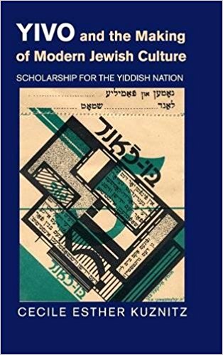 YIVO and the Making of Modern Jewish Culture: Scholarship for the Yiddish Nation by Cecile Esther Kuznitz