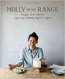 Molly on the Range: Recipes and Stories from An Unlikely Life on a Farm by Molly Yeh