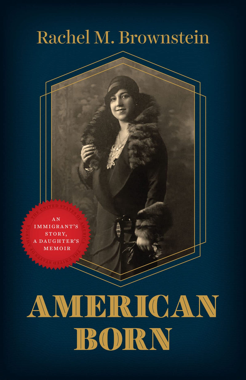 American Born: An Immigrant's Story, a Daughter's Memoir by Rachel M. Brownstein