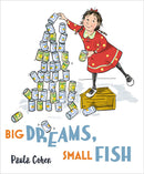 Big Dreams Small Fish by Paula Cohen