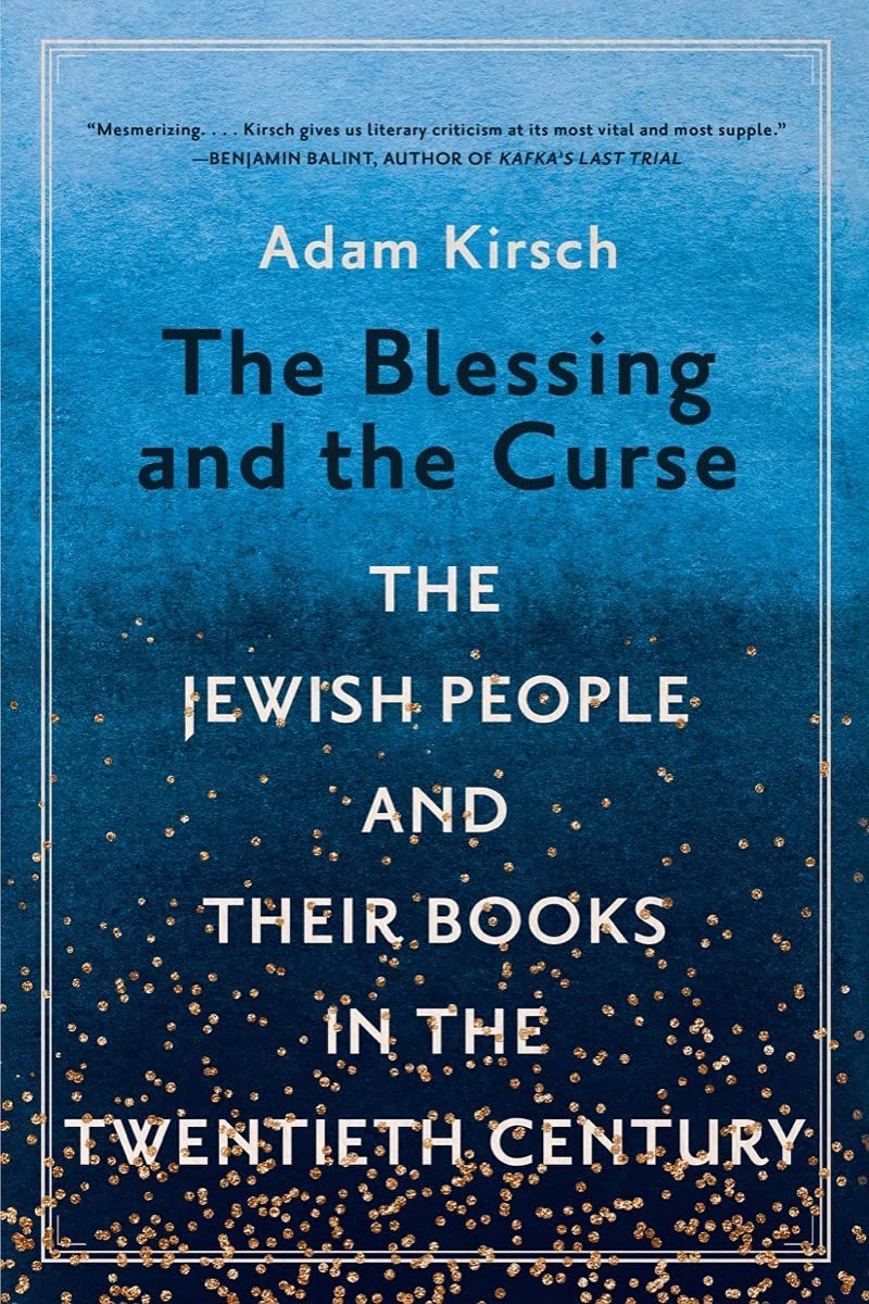 The Blessing and the Curse: The Jewish People and Their Books in the Twentieth Century by Adam Kirsch