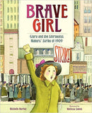 Brave Girl: Clara and the Shirtwaist Makers' Strike of 1909 by Michelle Markel