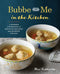 Bubbe and Me in the Kitchen: A Kosher Cookbook of Beloved Recipes and Modern Twists by Miri Rotkovitz