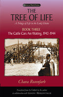 The Tree of Life: A Trilogy of life in the Lodz Ghetto, Book Three by Chava Rosenfarb