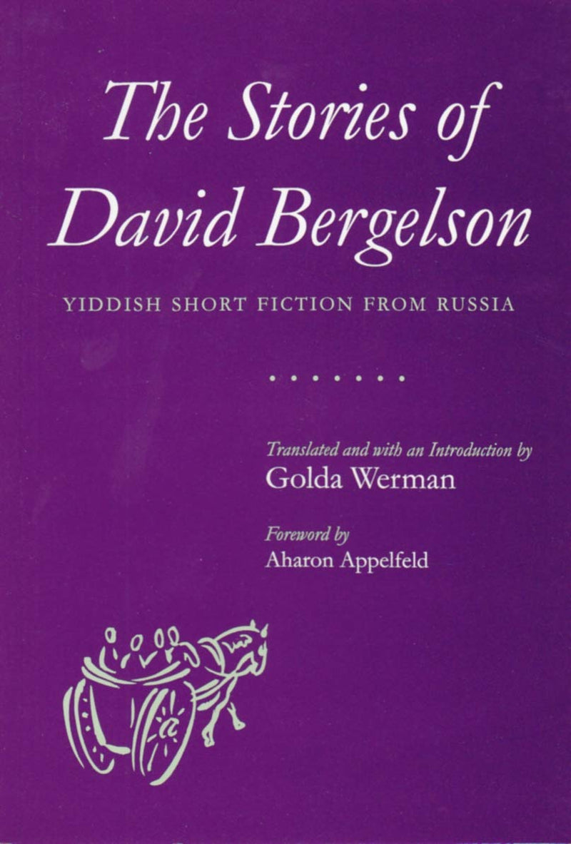 Stories of David Bergelson: Yiddish Short Fiction from Russia by David Bergelson