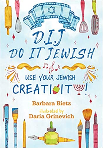 DIJ- Do It Jewish: Use Your Jewish Creativity! by Barbara Bietz