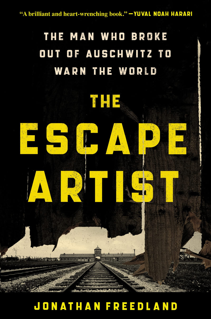 The Escape Artist: The Man Who Broke Out of Auschwitz to Warn the World by Jonathan Freedland