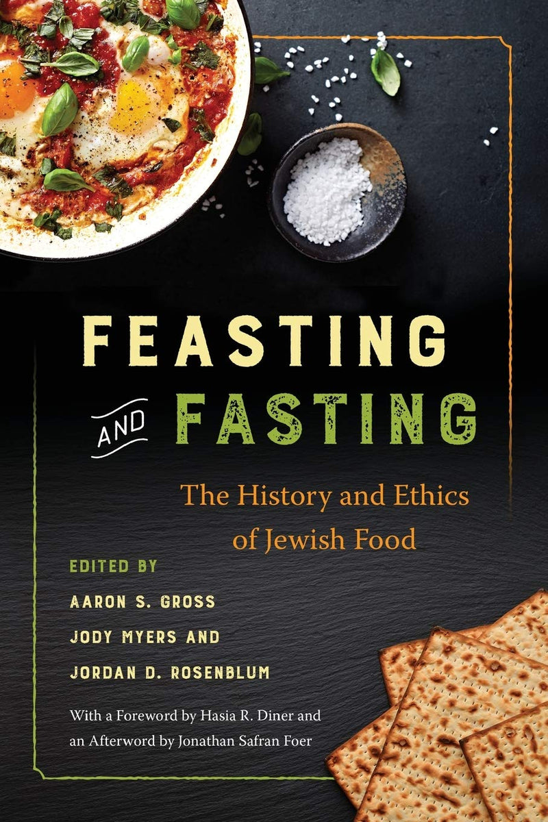 Feasting and Fasting: The History and Ethics of Jewish Food by Aaron S. Gross