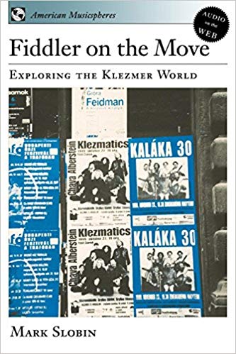 Fiddler on the Move: Exploring the Klezmer World by Mark Slobin
