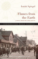 Flames from the Earth: A Novel from the Lódz Ghetto by Isaiah Spiegel