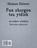 Fun "zhargon" Tsu Yidish, Un Andere Artiklen: From Zhargon to Yiddish and Other Articlesby Shimon Dubrov