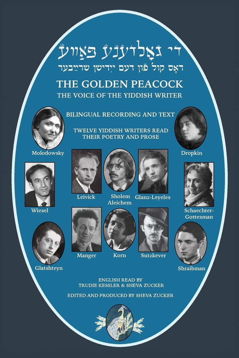 The Golden Peacock: The Voice of the Yiddish Writer Bilingual / Di Goldene Pave: Dos Kol fun dem Yidishn Shrayber by Sheva Zucker