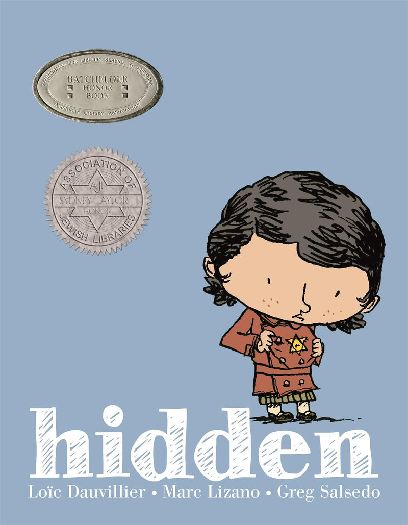 Hidden: A Child's Story of the Holocaust by Loïc Dauvillier, Marc Lizano (Illustrations), Greg Salsedo (Ink), Alexis Siegel (Translator)