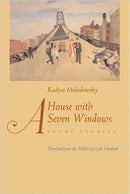 A House With Seven Windows by Kadia Molodowsky