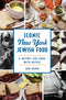 Iconic New York Jewish Food: A History and Guide with Recipes by June Hersh