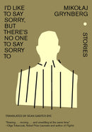 I’d Like to Say Sorry, but There’s No One to Say Sorry To: Stories by Mikołaj Grynberg