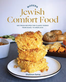 Modern Jewish Comfort Food: 100 Fresh Recipes for Classic Dishes from Kugel to Kreplach by Shannon Sarna