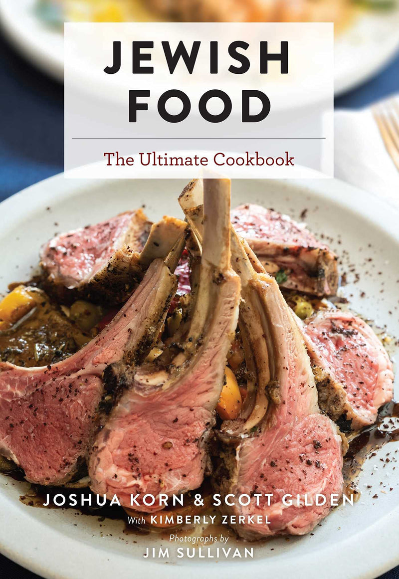 Jewish Food: The Ultimate Cookbook by Joshua Korn & Scott Gilden