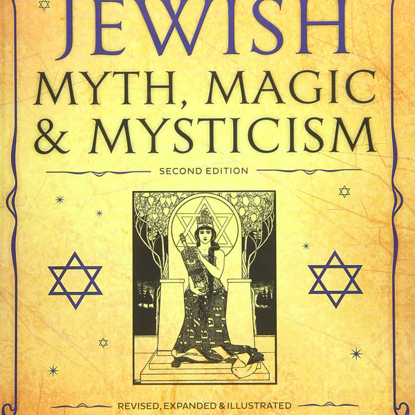 The Encyclopedia of Jewish Myth, Magic & Mysticism: Second Edition by