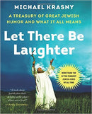 Let There Be Laughter: A Treasury of Great Jewish Humor and What It All Means by Michael Krasny