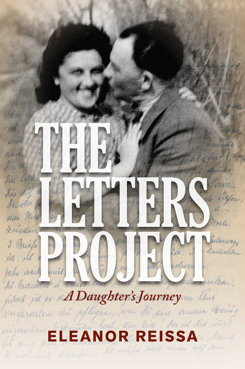 The Letters Project: A Daughter's Journey by Eleanor Reissa