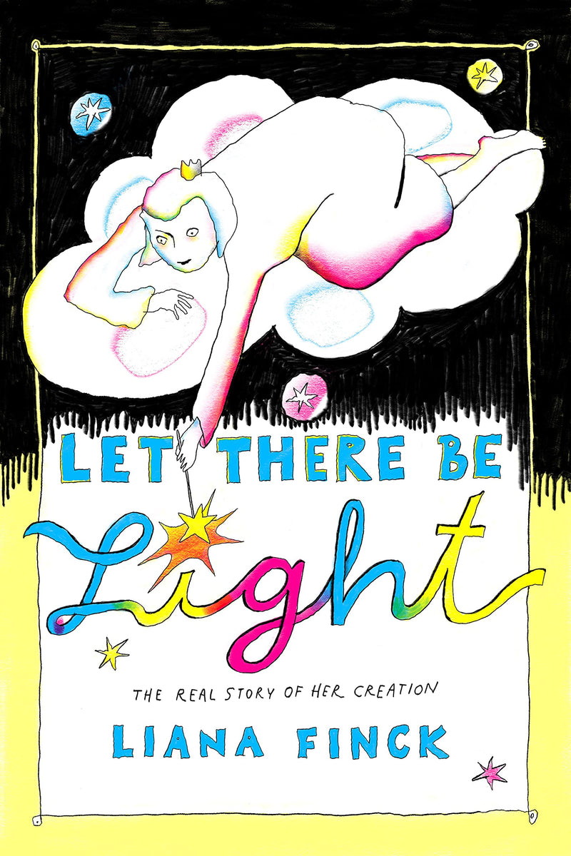 Let There Be Light: The Real Story of Her Creation by Liana Finck