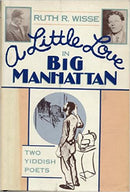 A Little Love in Big Manhattan: Two Yiddish Poets by Ruth R. Wisse