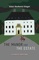 The Manor and The Estate by Isaac Bashevis Singer