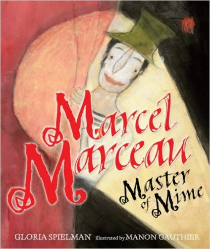 Marcel Marceau: Master of Mime by Gloria Spielman