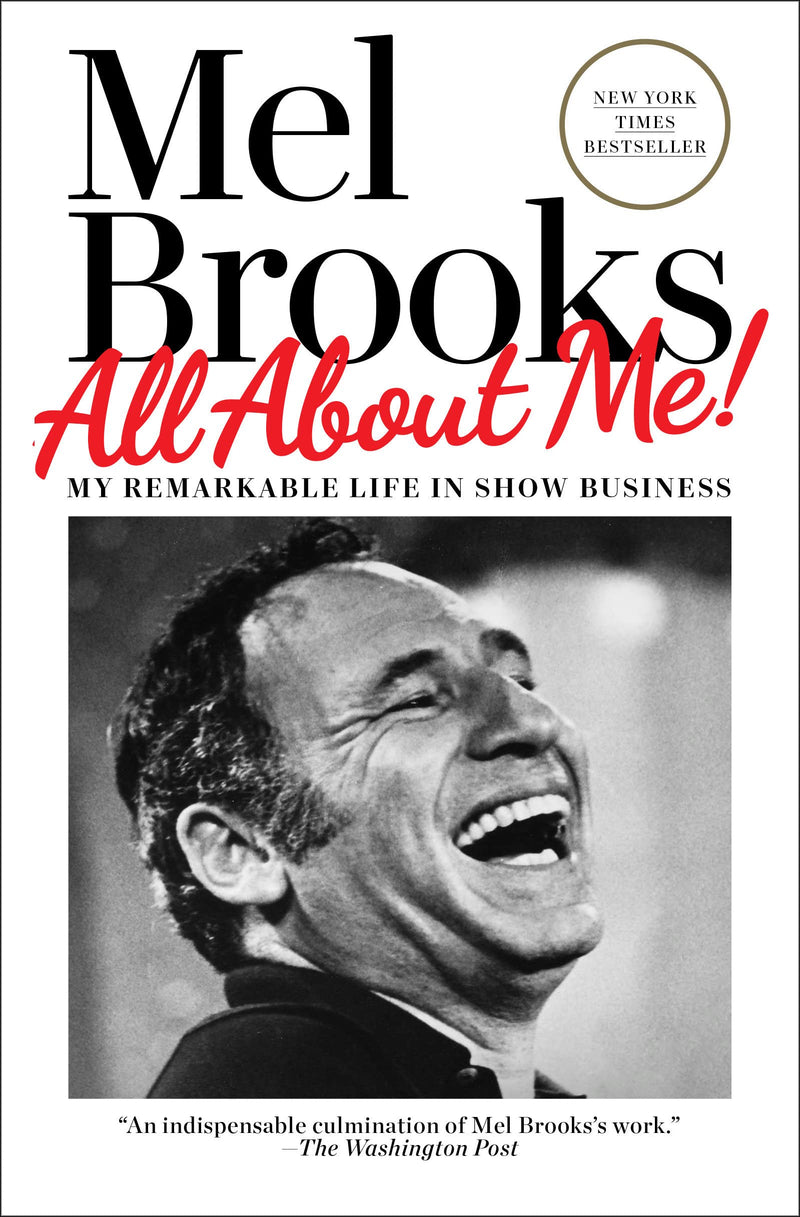 All About Me!: My Remarkable Life in Show Business by Mel Brooks