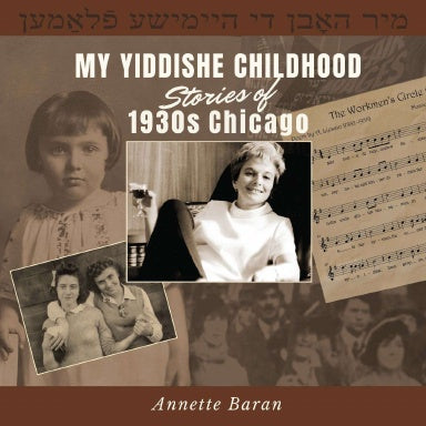 My Yiddishe Childhood Stories of 1930s Chicago by Annette Baran