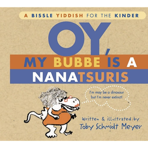 Oy, My Bubbe is a Nanatsuris by Toby Schmidt Meyer