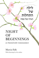 Night of Beginnings: A Passover Haggadah by Marcia Falk