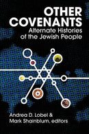 Other Covenants: Alternate Histories of the Jewish People by Andrea D Lobel & Mark Shainblum