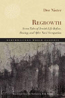 Regrowth: Seven Tales of Jewish Life Before, During, and After Nazi Occupation by Der Nister