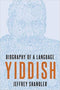 Yiddish: Biography of a Language by Jeffrey Shandler